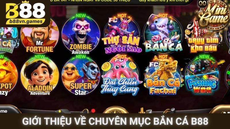 Giới thiệu tổng quan về chuyên mục Bắn cá B88
