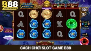 Cách Chơi Slot Game B88