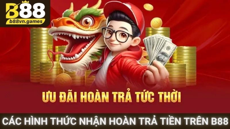Các hình thức nhận hoàn trả tiền trên B88
