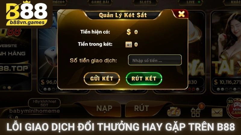 Lỗi giao dịch đổi thưởng hay gặp trên B88