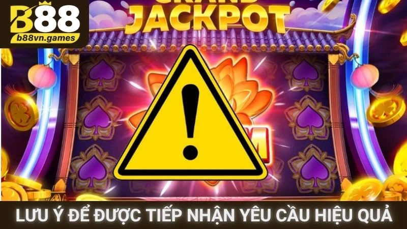 Lưu ý để được tiếp nhận yêu cầu hiệu quả