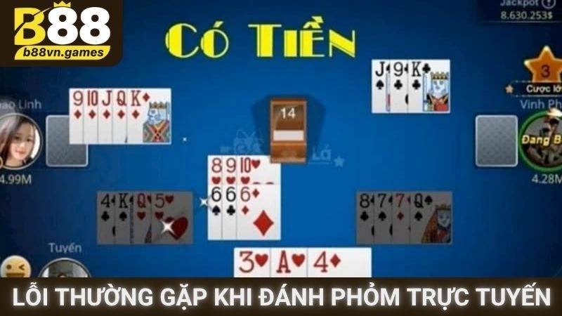 Lỗi thường gặp khi đánh Phỏm trực tuyến
